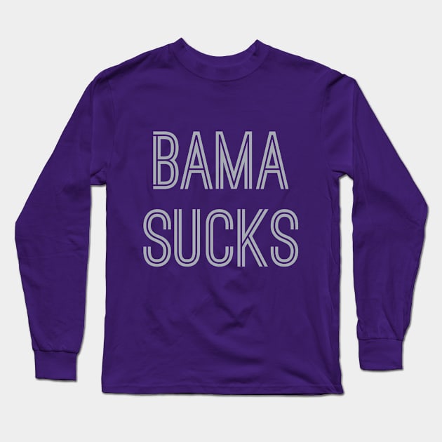 Bama Sucks (Silver Text) Long Sleeve T-Shirt by caknuck